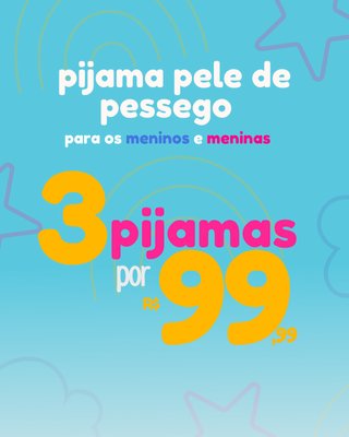 3 PIJAMAS CURTO POR 99,99