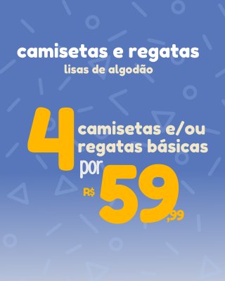 4 CAMISETAS/REGATAS POR 59,99