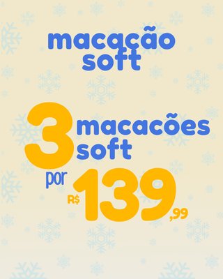 3 MACACÃO SOFT POR 139,99