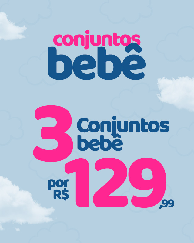 3 CONJUNTOS BEBÊ POR 129,99