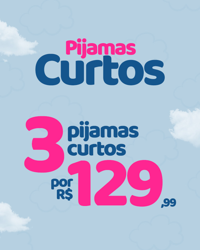 3 PIJAMAS CURTO POR 129,99